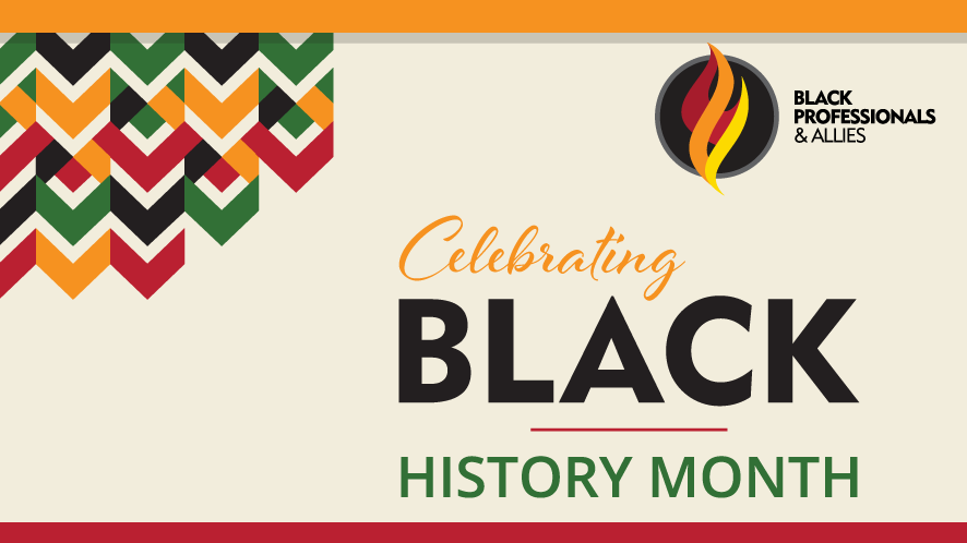 Arch Black Professionals & Allies Employee Network: Celebrating Black History Month
